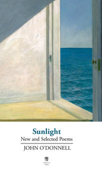 Sunlight : New and Selected Poems by John O'Donnell - Hardback