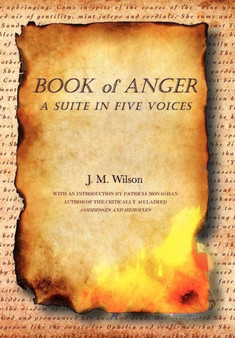 Book of Anger : A Suite in Five Voices by J M Wilson - Hardback