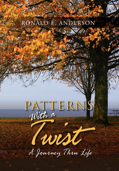 Patterns With A Twist : A Journey Thru Life by Ronald E Anderson - Hardback