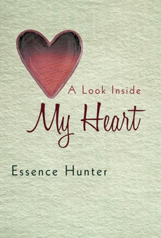 A Look Inside My Heart by Essence Hunter - Hardback