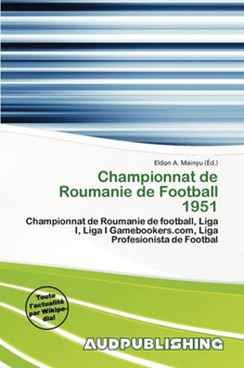 Championnat de Roumanie de Football 1951 by Eldon A Mainyu - Paperback