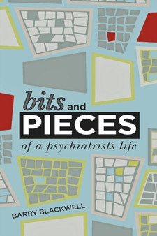Bits and Pieces : A Shrunken Life by Dr Barry Blackwell - Paperback