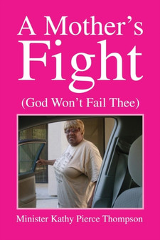 A Mother's Fight by Minister Kathy Pierce Thompson - Paperback