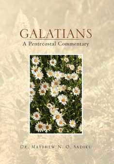 Galatians : A Pentecostal Commentary: A Pentecostal Commentary by Dr Matthew O Sadiku - Hardback