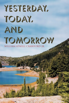 Yesterday, Today, and Tomorrow by William Atwell Jr Crawford - Paperback