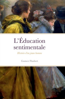 L' Education sentimentale : Histoire d'un jeune homme by Gustave Flaubert - Hardback