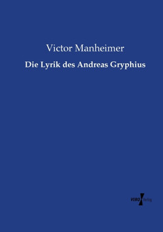 Die Lyrik des Andreas Gryphius by Victor Manheimer - Paperback