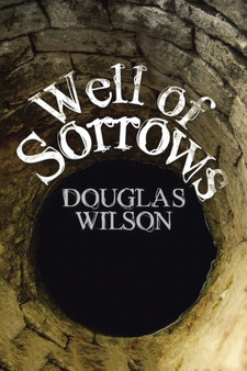 Well of Sorrows by Douglas Wilson - Paperback