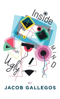 Inside My Ugly Mind by Jacob Gallegos - Hardback