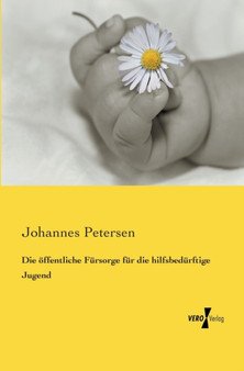 Die oeffentliche Fursorge fur die hilfsbedurftige Jugend by Johannes Petersen - Paperback