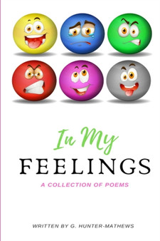 In My Feelings; a collection of poems by G. Hunter-Mathews - Paperback
