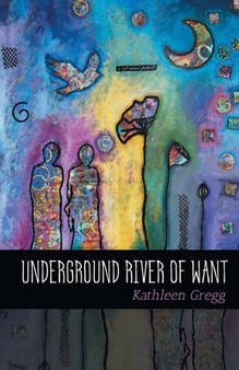 Underground River of Want by Kathleen Gregg - Paperback