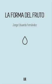 La forma del fruto by Jorge Eduardo Fernandez - Paperback