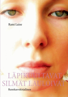 Lapikuultavat silmat lauloivat : Runokasvokirjallinen by Rami Laine - Paperback
