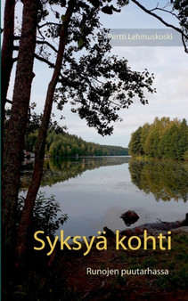 Syksya Kohti : Runojen puutarhassa by Pertti Lehmuskoski - Paperback