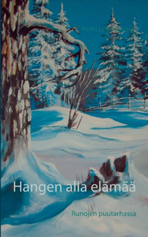 Hangen alla elamaa : Runojen puutarhassa by Pertti Lehmuskoski - Paperback