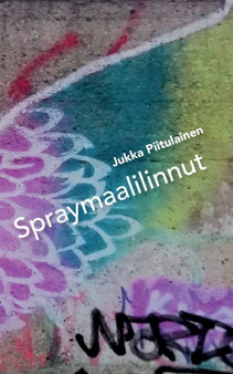 Spraymaalilinnut by Jukka Piitulainen - Paperback
