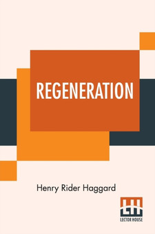 Regeneration : Being An Account Of The Social Work Of The Salvation Army In Great Britain. by Sir H Rider Haggard - Paperback