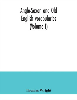 Anglo-Saxon and Old English vocabularies (Volume I) by Thomas Wright - Paperback