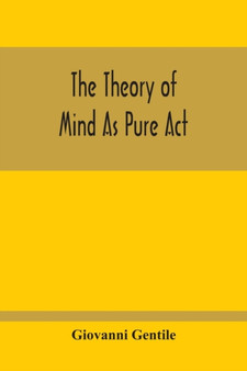 The Theory Of Mind As Pure Act by Giovanni Gentile - Paperback