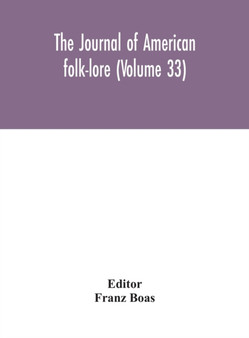 The journal of American folk-lore (Volume 33) by Franz Boas - Hardback