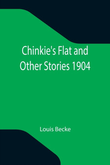 Chinkie's Flat and Other Stories 1904 by Louis Becke - Paperback