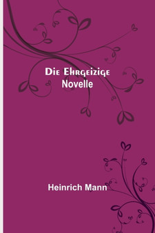 Die Ehrgeizige : Novelle by Heinrich Mann - Paperback