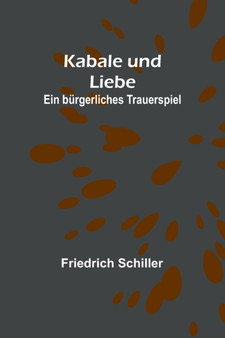 Kabale und Liebe : Ein burgerliches Trauerspiel by Friedrich Schiller - Paperback