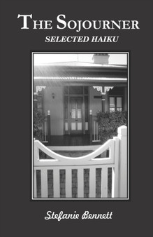 The Sojourner : Selected Haiku by Stefanie Bennett - Paperback