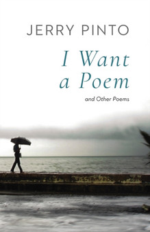 I Want a Poem and Other Poems by Jerry Pinto - Paperback
