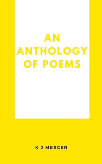 An Anthology of Poems by K J Mercer - Paperback