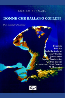 Donne che ballano coi lupi : Dieci monologhi al femminile by Enrico Bernard - Paperback