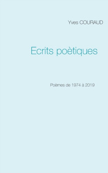 Ecrits poetiques : 1974-2019 by Yves Couraud - Paperback