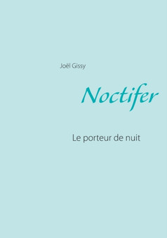 Noctifer : Le porteur de nuit by Joel Gissy - Paperback