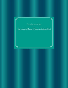 La Licorne Bleue D'hier A Aujourd'hui by Sandrine Adso - Paperback