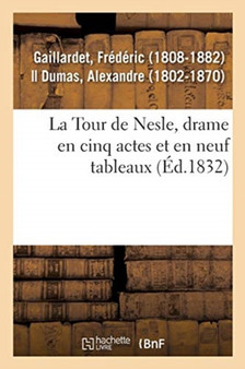 La Tour de Nesle, Drame En Cinq Actes Et En Neuf Tableaux by Frederic Gaillardet - Paperback