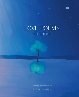 Love Poems to Love by Wendy Cadman - Paperback