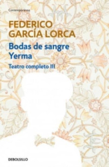 Bodas de sangre, Yerma Teatro completo III by Federico Garcia Lorca - Paperback