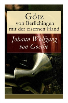 Gotz von Berlichingen mit der eisernen Hand : Ein Schauspiel in funf Aufzugen by Johann Wolfgang Von Goethe - Paperback