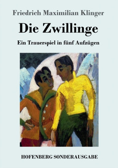 Die Zwillinge : Ein Trauerspiel in funf Aufzugen by Friedrich Maximilian Klinger - Paperback