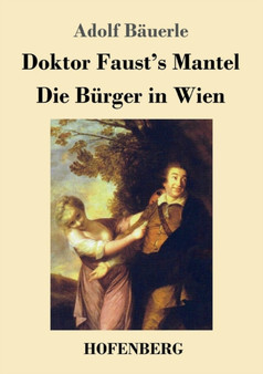 Doktor Faust's Mantel / Die Burger in Wien by Adolf Bauerle - Paperback