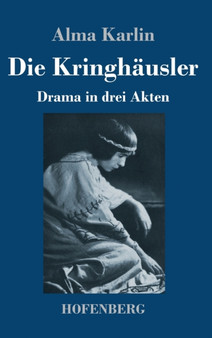 Die Kringhausler : Drama in drei Akten by Alma Karlin - Hardback