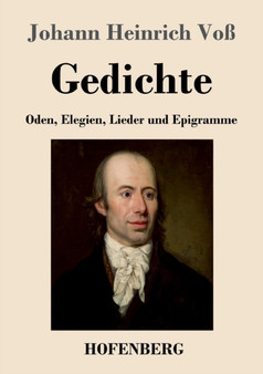 Gedichte : Oden, Elegien, Lieder und Epigramme by Johann Heinrich Voss - Paperback