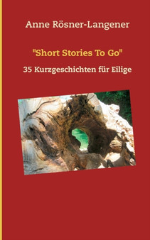 "Short Stories To Go" : 35 Kurzgeschichten fur Eilige by Anne Roesner-Langener - Paperback