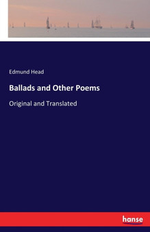 Ballads and Other Poems : Original and Translated by Edmund Head - Paperback