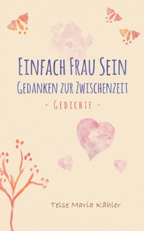 Einfach Frau sein : Gedanken zur Zwischenzeit by Telse Maria Kahler - Paperback