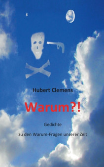Warum?! : Gedichte zu den Warum-Fragen unserer Zeit by Hubert Clemens - Paperback