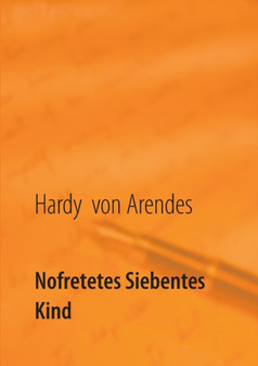 Nofretetes siebentes Kind : Deutschlands Furst by Hardy Von Arendes - Paperback