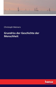 Grundriss Der Geschichte Der Menschheit by Christoph Meiners - Paperback