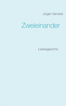 Zweieinander : Liebesgedichte by Jurgen Sanders - Paperback